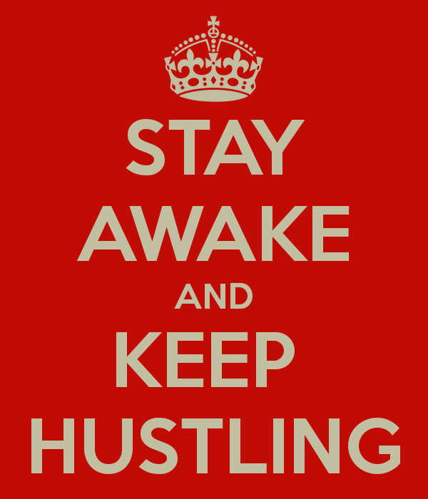 stay-awake-and-keep-hustling